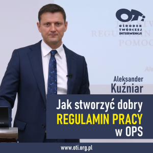Jak stworzyć dobry regulamin Pracy w Ośrodku Pomocy Społecznej