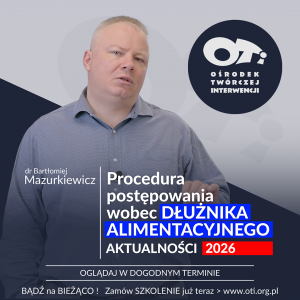 Procedura postępowania wobec dłużnika alimentacyjnego - aktualności 2026